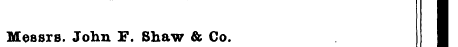 Messrs. John F. Shaw 6c Co.