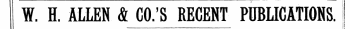 W. H. ALLEN & CO.'S RECEMT PUBLICATIONS. ¦