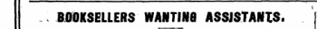 BOOKSELLERS WANTING ASSISTANTS.