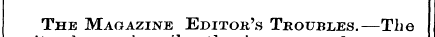 The Magazine Editor's Troubles.—The writ...