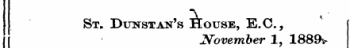 St. Dunstan's House, E.C., November 1, 1889^