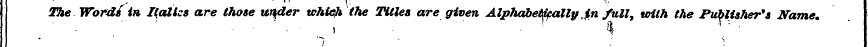The Words in Italics are those ur^der wh...