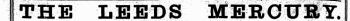 THE LEEDS MERCURY.
