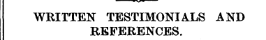 WRITTEN TESTIMONIALS AND REFERENCES.