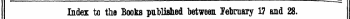 Index to the Books published between February 17 and 28. The Words in Italics are those under which the Titles are given Alphabetically in full, with the Publisher^ Name, ¦