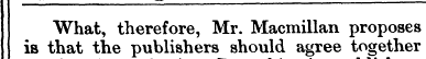 What, therefore, Mr. Macmillan proposes ...