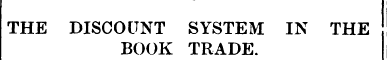 THE DISCOUNT SYSTEM IN THE BOOK TRADE.
