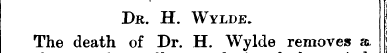 Dr. H. Wylde. I The ^^^^ "B w* ^ — death...