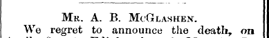 Mr. A. B. McGlashen. We — regret — ^^^h ...