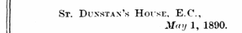 St. Dunstan's House, E.C., May 1, 1890.