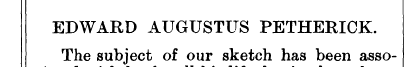 EDWARD AUGUSTUS PETHERICK. The subject o...