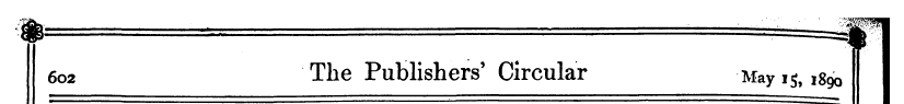6o2 The Publishers' Circular May 15,1890