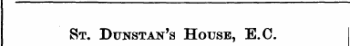 St. Dunstan's House, E.C. September 15, 1890.