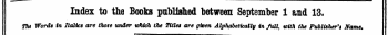Index to the Books published between September 1 and 13. The Words in Italics are (hose under which the Titles are given Alphabetically in fullwith the Publisher's Name. ,
