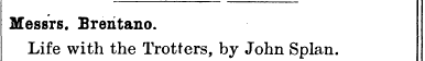 Messrs. Brehtano. Life with the Trotters...