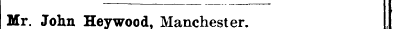 Mr. John Hey wood, Manchester. The — Cre...