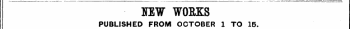 HEW WORKS PUBLISHED FROM OCTOBER 1 TO 15.