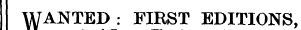 WANTED WANTED : : FIRS FIRST T EDITIONS EDITIONS,,