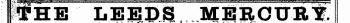 THE LEEDS MERCURY.