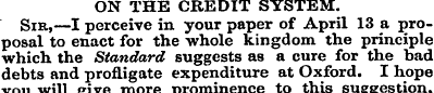 ON THE CREDIT SYSTEM. Sir,—I perceive in...