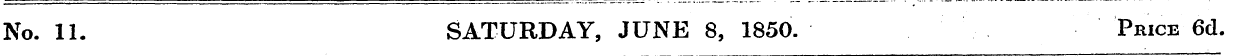 No. 11. SATURDAY, JUNE 8, 1850. Price 6d...