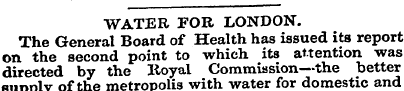 WATER FOR LONDON. The General Board of H...