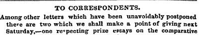 TO CORRESPONDENTS. Among other letters w...
