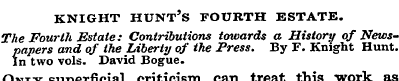 KNIGHT HUNT'S FOURTH ESTATE. The Fourth ...