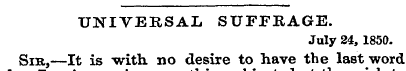 UNIVERSAL SUFFRAGE. July 24, 1850. Sir,—...
