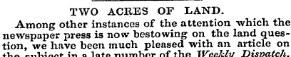 TWO ACRES OF LAND. Among other instances...