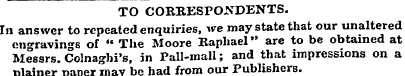 TO CORRESPONDENTS. In answer to repeated...