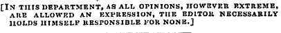 [In this department, as all opinions, ho...