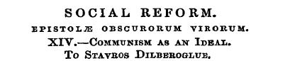 SOCIAL REFORM. EPISTOLiE OBSCUROKUM VIRO...
