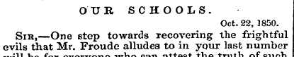 OUR SCHOOLS. Oct. 22, 1850. Sir,—One ste...