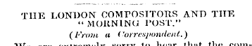 THE LONDON COMPOSITORS AND THE " MORNING...