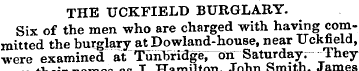 THE U CKFIELD BURGLARY. Six of the men w...