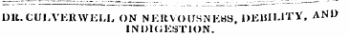 DR.CULVERWELL ON NERVOUSN KHS, DKML1TY, AND INDIGESTION.