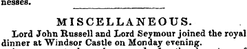 nesses. nesses. MISCELLANEOUS. Lord John...