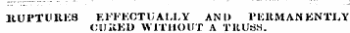 RUPTURK8 EFFECTUALLY AND PERMANENTLY CUi&ED WITHOUT A TKUrfH.