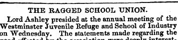 THE RAGGED SCHOOL UNION. Lord Ashley pre...