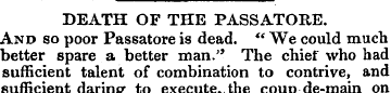 DEATH OF THE PASSATORE. And so poor Pass...