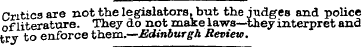 Critics are not the legislators, but the...