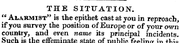 THE SITUATION. "Alarmist" is the epithet...