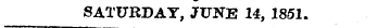 SATURDAY, JUNE 14, 1851.
