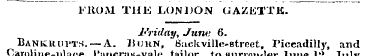 FROM THE LONDON GAZETTK. Friday, June 6....