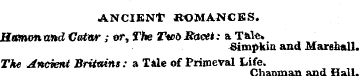 ANCIKNf KOMANCES. Haanon aftd Catw ; or,...