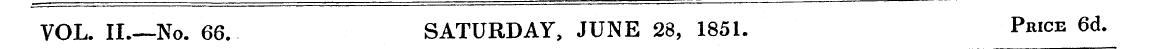 VOL. II.—No. 66. SATURDAY, JUNE 28, 1851...