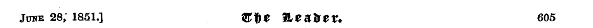 June 28; 1851.] tR^$ &£&&£?* 605