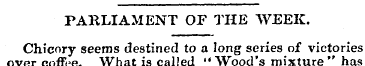 PARLIAMENT OF THE WEEK. Chicory seems de...