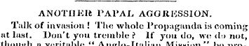 ANOTIIElfc PAPAL AGGRESSION. Talk of inv...